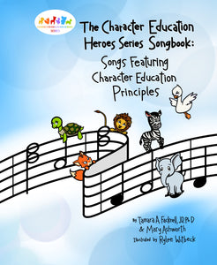 Songbook: Character Education Heroes Series Songbook Featuring Character Education Principles